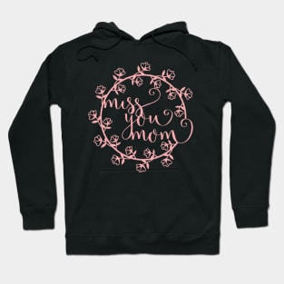 Miss You Mom Gift To Beautiful Mothers Hoodie